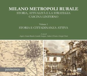 Copertina Volume 1 del libro Milano Metropoli Rurale e Cascina Linterno